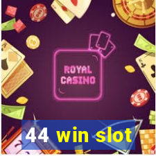 44 win slot